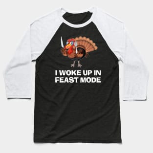 Funny Thanksgiving I Woke Up In Feast Mode Baseball T-Shirt